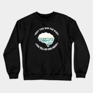 May You Win the War You Tell No One About Crewneck Sweatshirt